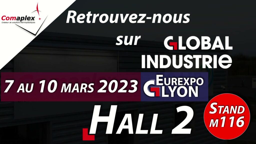 Comaplex au salon Global Industrie 2023 - Du 7 au 10 Mars Eurexpo Lyon